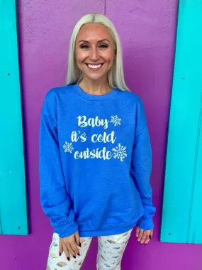 Baby It's Cold Outside Sweatshirt