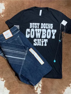 Busy Doing Cowboy Sh*t Tee