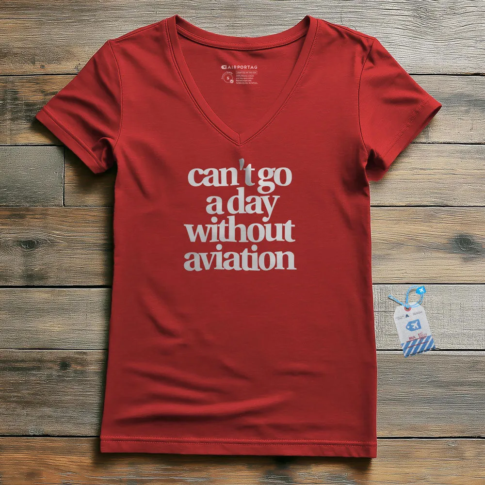 Can't Go A Day Without Aviation - Women's V-Neck T-Shirt
