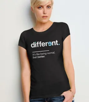 Different: It's Like Being Normal But Better Shirt