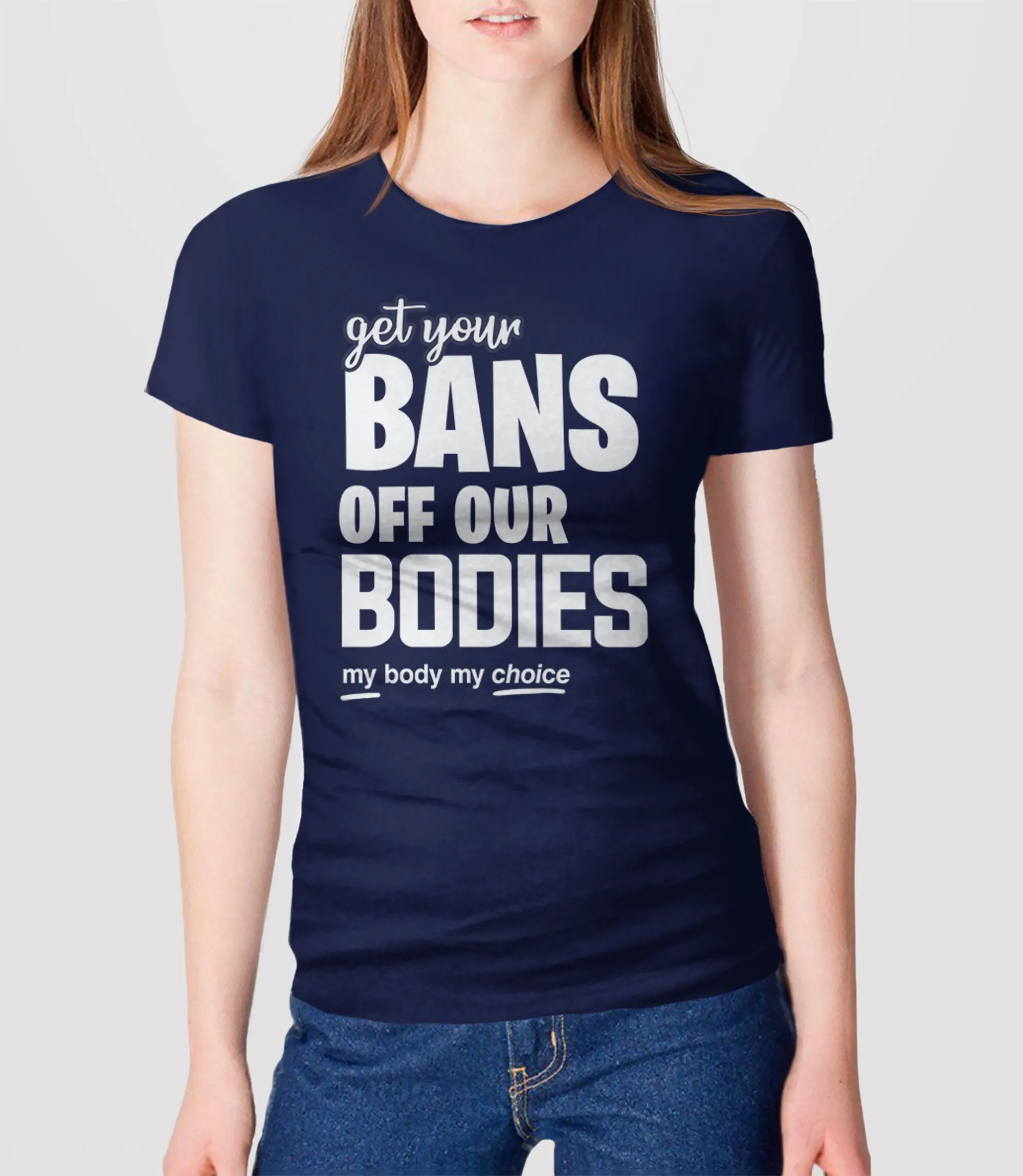 Get Your Bans Off Our Bodies T-Shirt