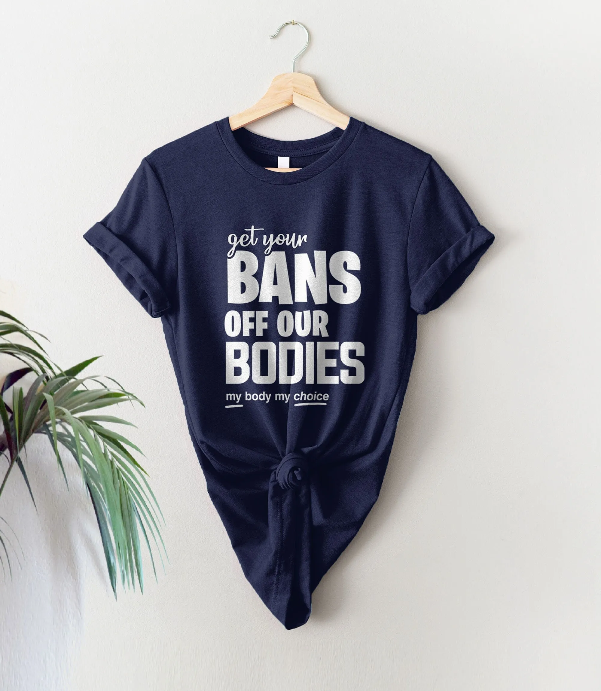 Get Your Bans Off Our Bodies T-Shirt