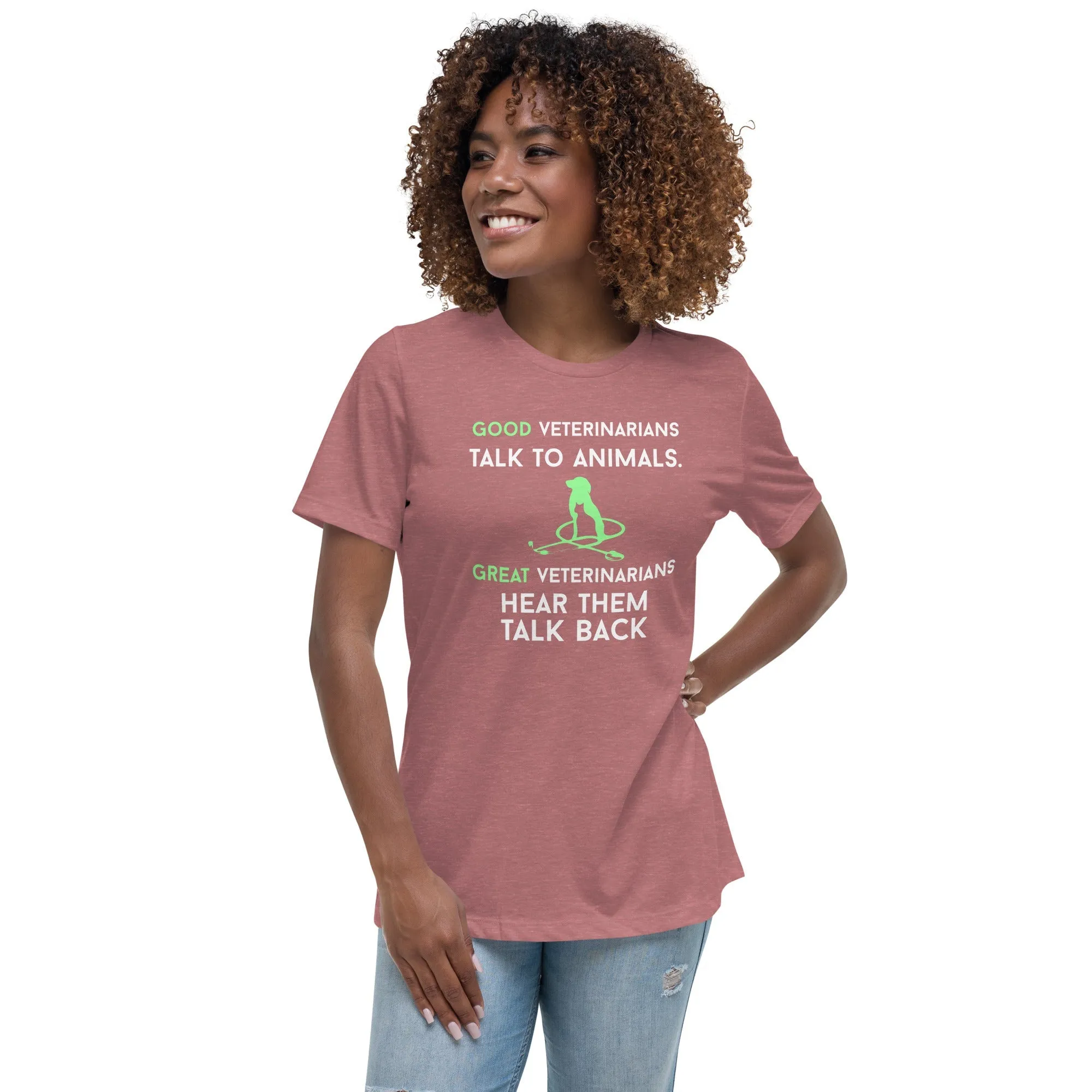 Good veterinarians talk to animals Women's Relaxed T-shirt