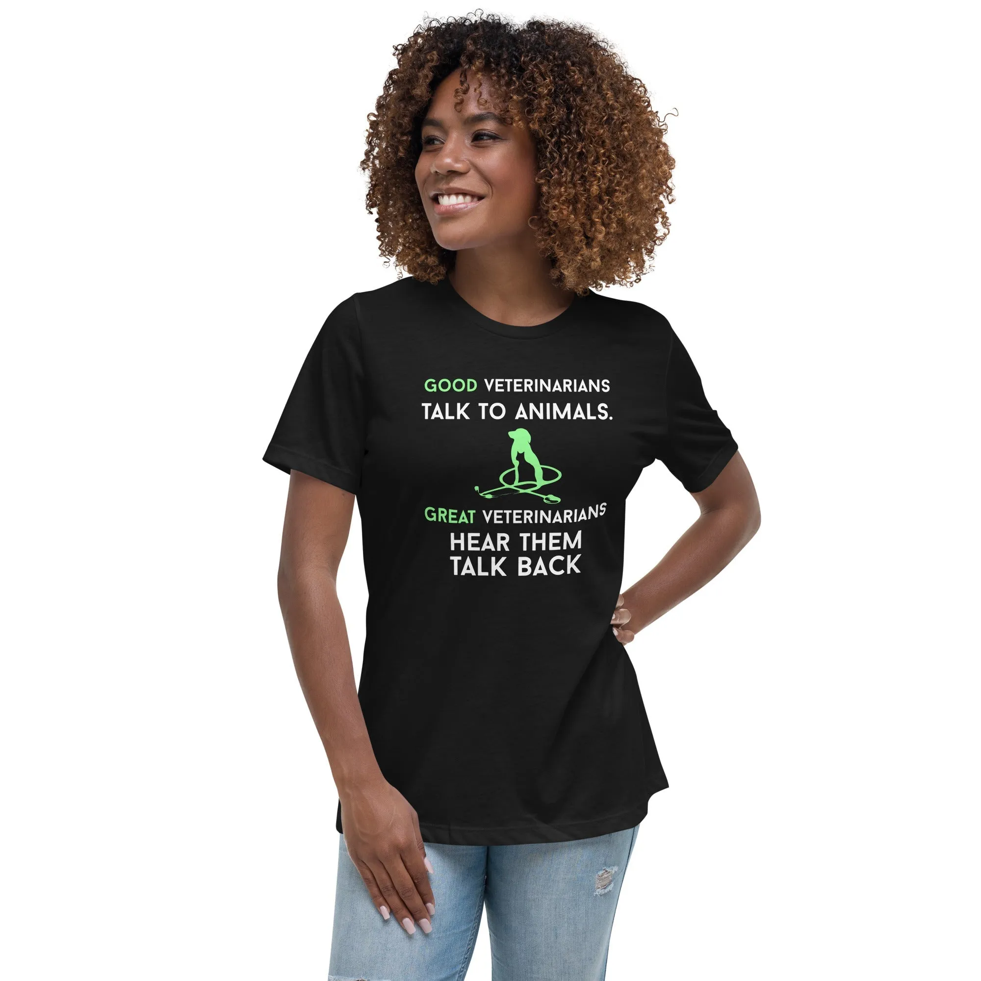 Good veterinarians talk to animals Women's Relaxed T-shirt