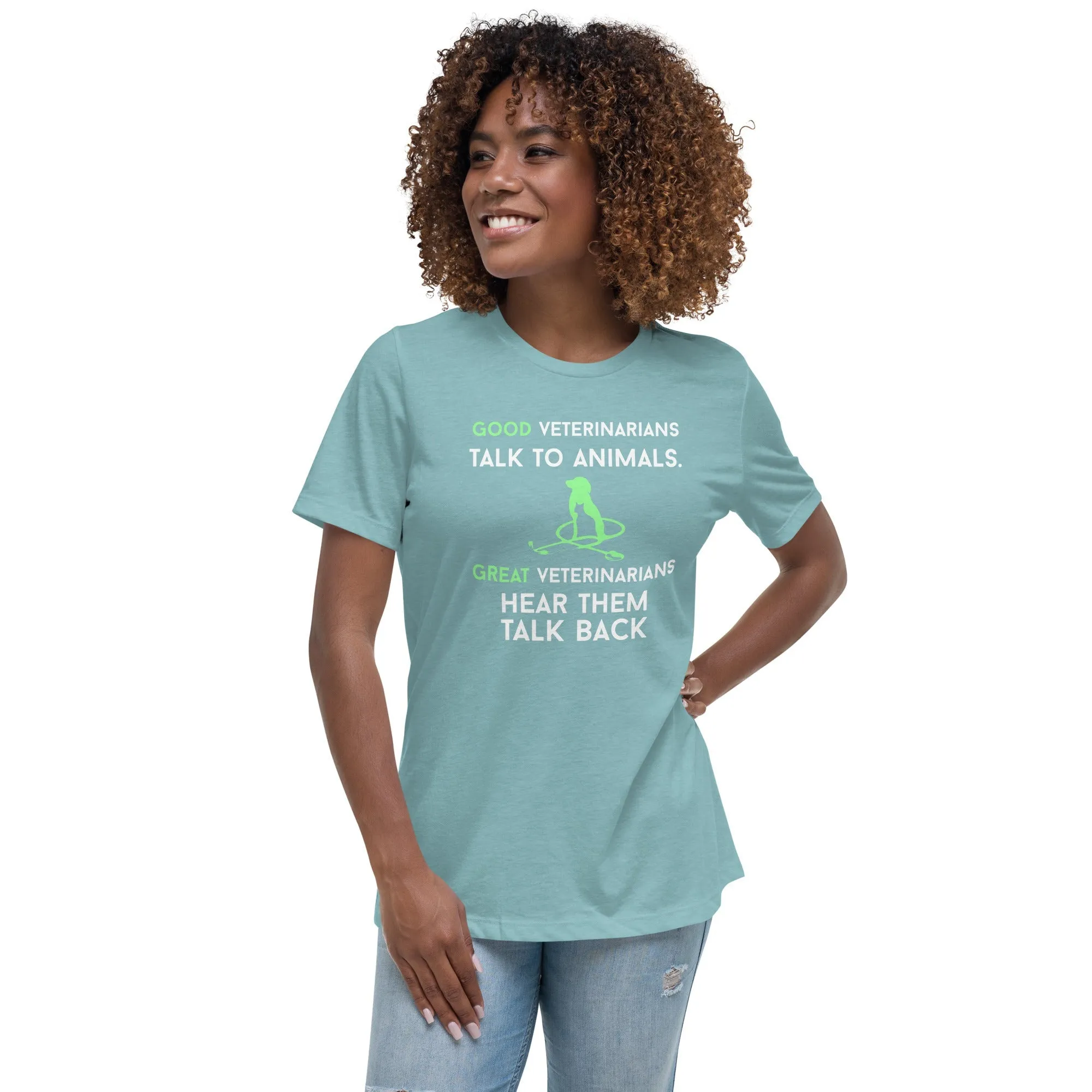 Good veterinarians talk to animals Women's Relaxed T-shirt