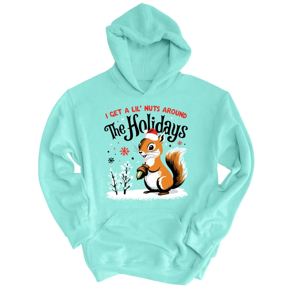 I Get A Lil' Nuts Around The Holidays Hoodie