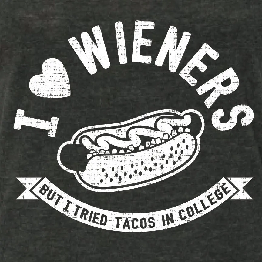 I LOVE WIENERS! But I tried Tacos in College - Tank Top