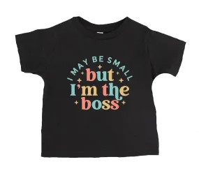 I May Be Small But I'm the Boss T-Shirt