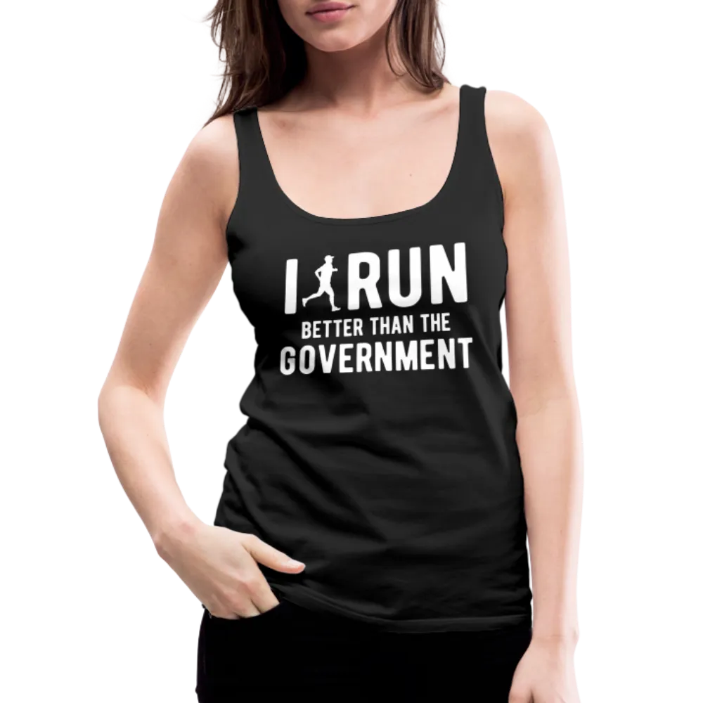 I Run Better Thank Government Women’s Premium Tank Top