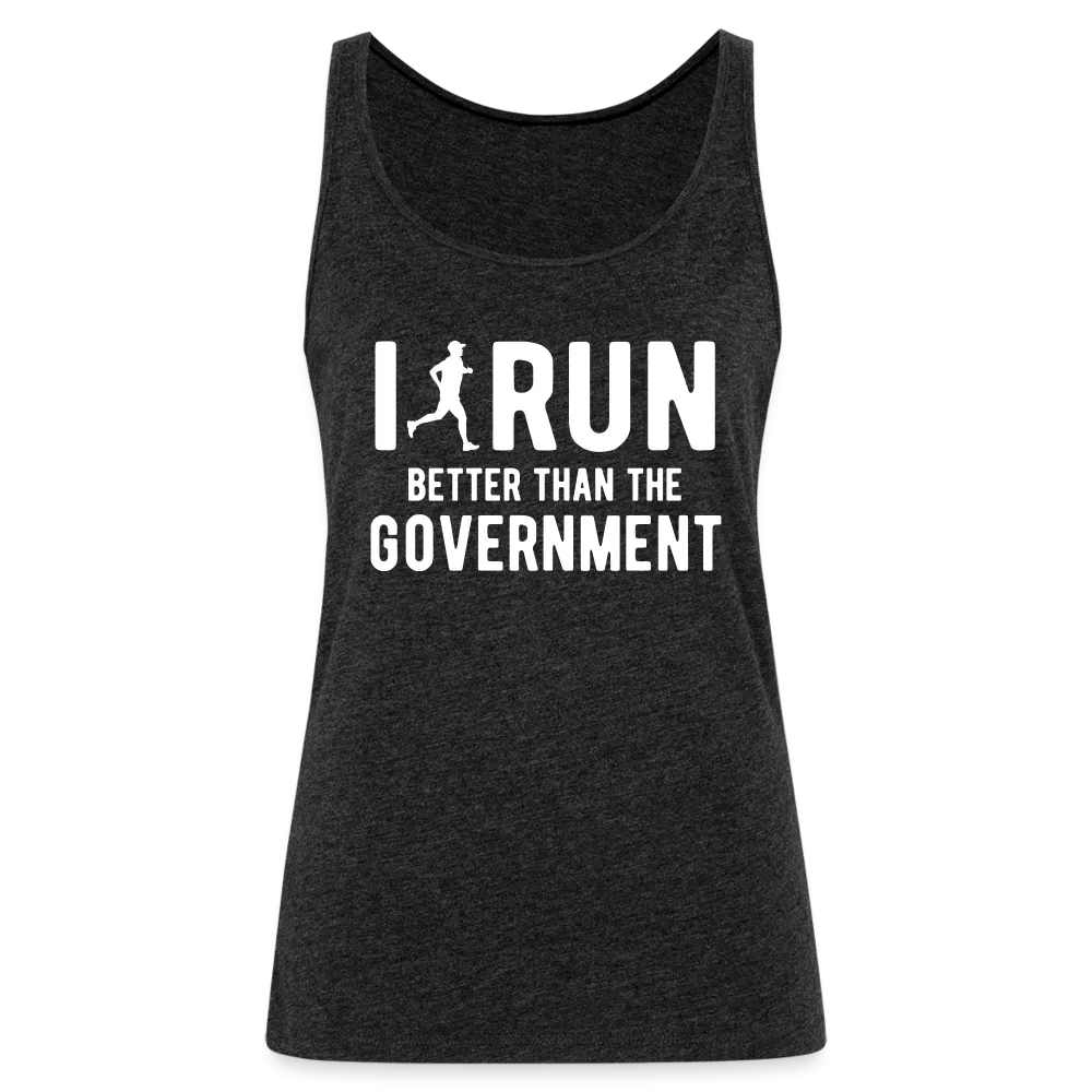 I Run Better Thank Government Women’s Premium Tank Top