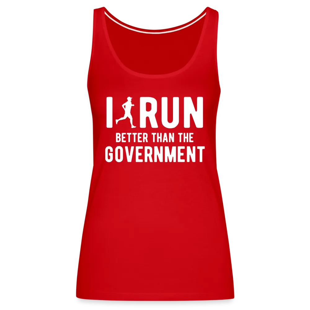 I Run Better Thank Government Women’s Premium Tank Top