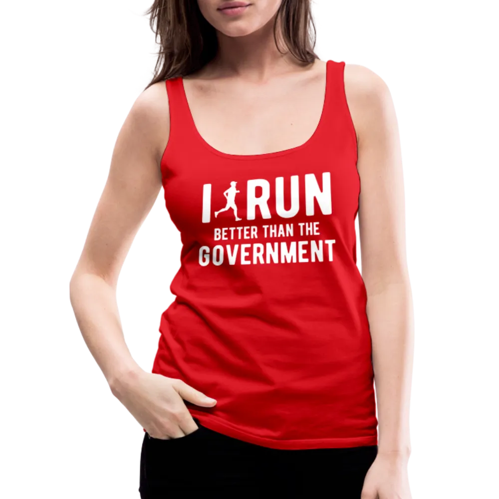 I Run Better Thank Government Women’s Premium Tank Top