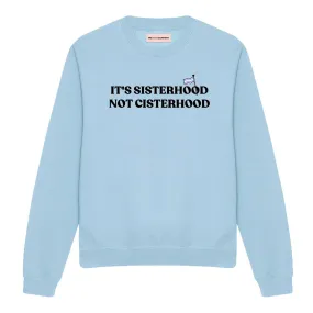 Its Sisterhood Not Cisterhood LGBTQ  Sweatshirt