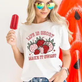 Life is Short Make it Sweet Tee