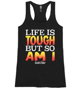 Life Is Tough But So Am I