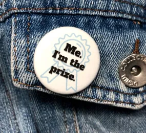 Me. I'm the Prize Button Pin
