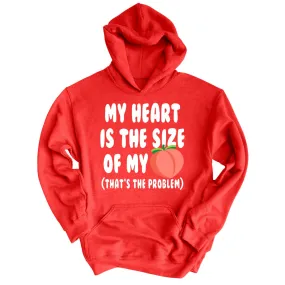 My Heart Is The Size Of My Butt - Hoodie