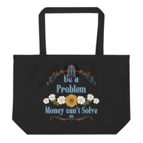 "Be a problem" Floral Large organic tote bag