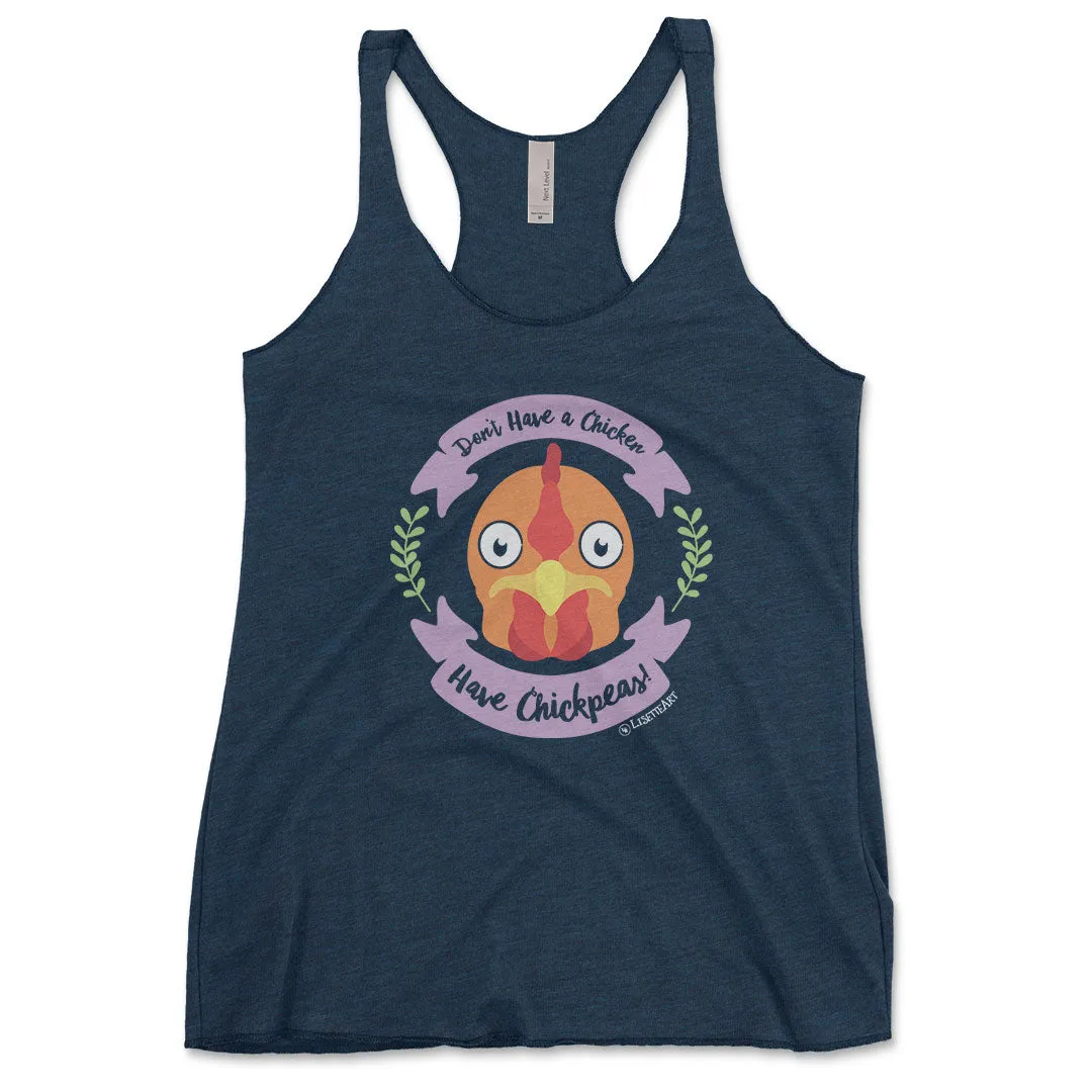"Don't Have a Chicken, Have Chickpeas!" Tri-blend Racerback Vegan Tank