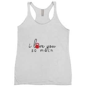 "I Love You So Much" Triblend Racerback Tank Tops