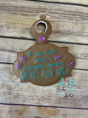 Sarcastic Saying ITH  Bag Tag fob