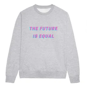 The Future Is Equal - LGBTQ  Pride Sweatshirt