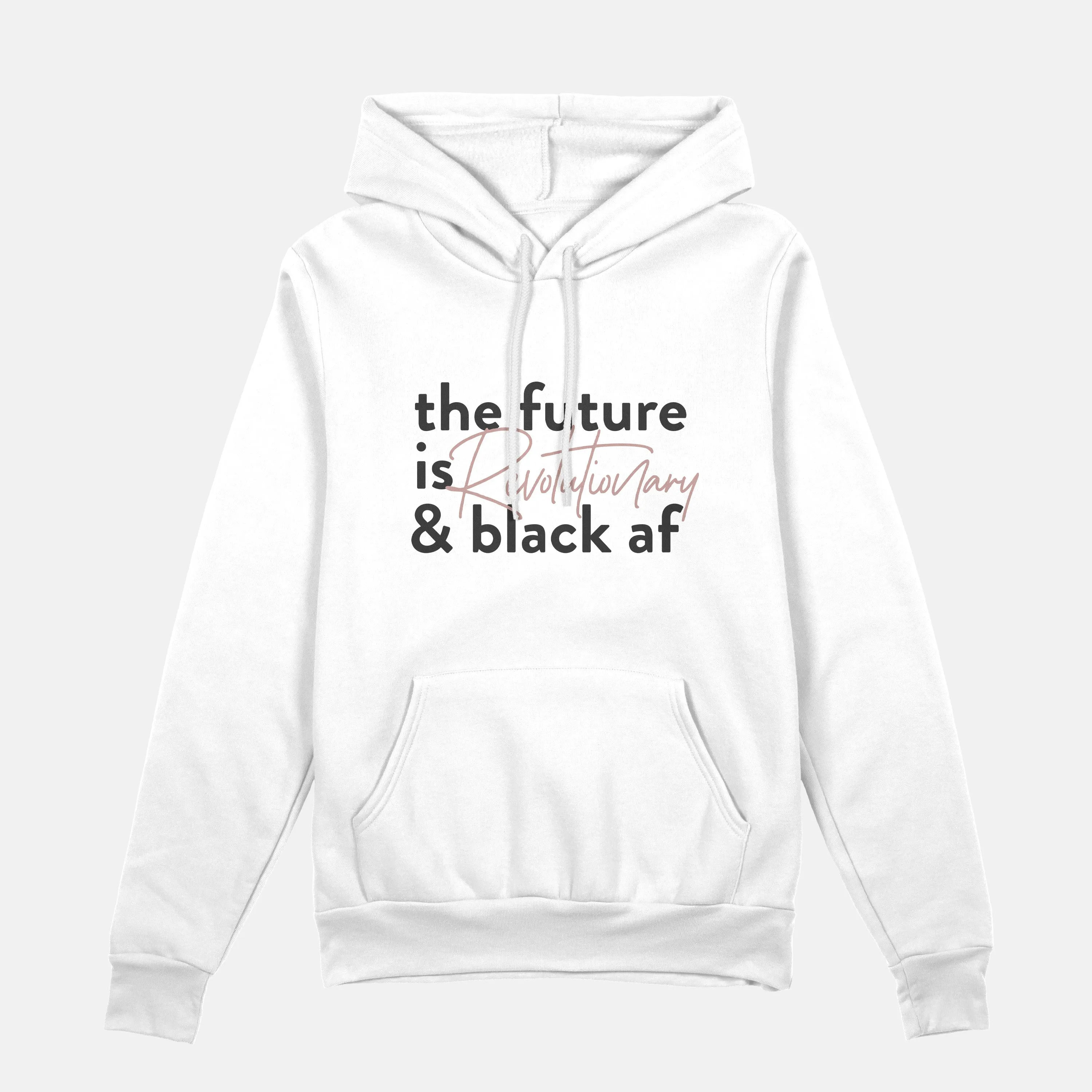 The Future Is Revolutionary And Black Af  | Hoodie