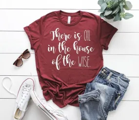 There Is Oil In The House of The Wise Shirt