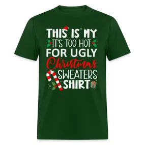 This Is My It's Too Hot For Ugly Christmas Sweaters Shirt