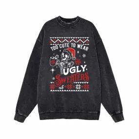 Too Cute To Wear Ugly Sweaters Vintage Washed Sweatshirt