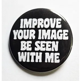 Vintage Reproduction Improve Your Image Be Seen With Me Small Pinback Button | 1.25" Diameter