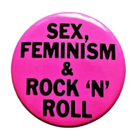 Vintage Reproduction Sex Feminism Rock N Roll Feminist Small Pinback Button | 1.25" Diameter