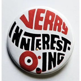 Vintage Reproduction Verry Innteresting Small Pinback Button | 1.25" Diameter