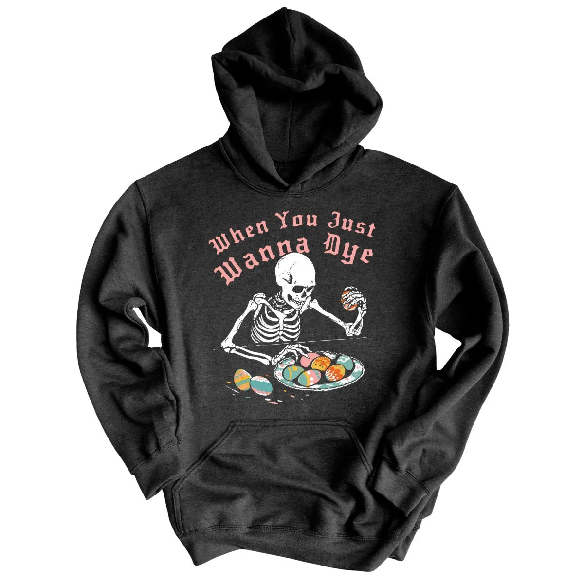 When You Just Wanna Dye Hoodie