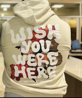 WISH YOU WERE HERE -HOODIE